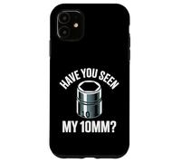 Have You Seen My 10MM Socket Car Guy Funny Car Mecánico Carcasa para iPhone 11