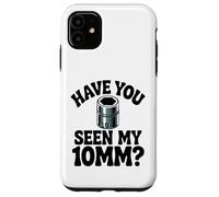 Have You Seen My 10MM Socket Car Guy Funny Car Mecánico Carcasa para iPhone 11