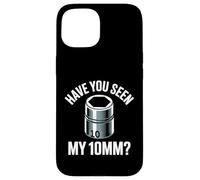 Have You Seen My 10MM Socket Car Guy Funny Car Mecánico Carcasa para iPhone 15
