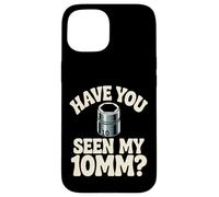 Have You Seen My 10MM Socket Car Guy Funny Car Mecánico Carcasa para iPhone 15