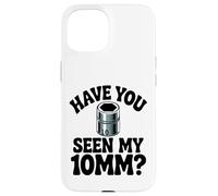 Have You Seen My 10MM Socket Car Guy Funny Car Mecánico Carcasa para iPhone 15