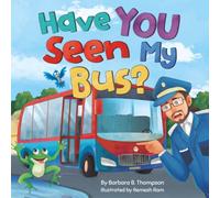 Have YOU Seen My Bus?: A Fun Rhyming Read-Aloud Adventure for Kids: 2