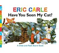 Have You Seen My Cat?: A Slide-and-Peek Board Book (The World of Eric Carle)