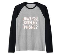 Have You Seen My Phone Gen Z Smartphone Digital Humor Camiseta Manga Raglan
