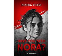Have You Seen Nora? (A crime thriller novelette)
