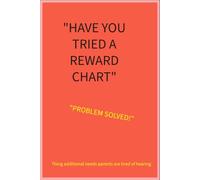 Have you tried a reward chart: problem solved : 6 x 9 Blank Lined Notebook: Thing additional needs parents are tired of hearing