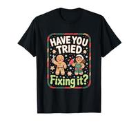 Have You Tried Fixing It Navidad Galletas Camiseta