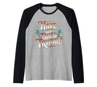 Have You Tried Trying Growth Hustle Effort Mindset |- Camiseta Manga Raglan