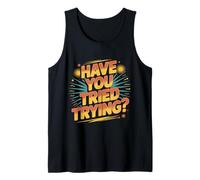 Have You Tried Trying Growth Hustle Effort Mindset ||- Camiseta sin Mangas