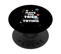 Have You Tried Trying Growth Hustle Effort Mindset ||- PopSockets PopGrip Adhesivo