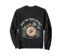 Have You Tried Trying Growth Hustle Effort Mindset |- Sudadera