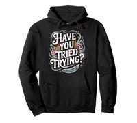 Have You Tried Trying Growth Hustle Effort Mindset |- Sudadera con Capucha