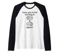 Have You Tried Turning It Off and On Again Sign,IT Dept Tech Camiseta Manga Raglan