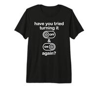 Have You Tried Turning It Off and On Again Sign Tech Support Camiseta Premium