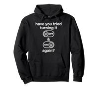 Have You Tried Turning It Off and On Again Sign Tech Support Sudadera con Capucha