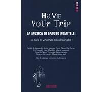 Have your trip. La musica di Fausto Romitelli (Rumori)