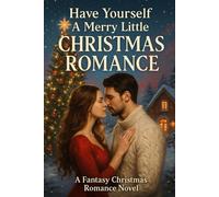 Have Yourself A Merry Little Christmas Romance: A Fantasy Christmas Romance Novel