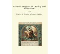 Havelok: Legends of Destiny and Adventure (Classic Bundles)