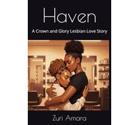 Haven: A Crown and Glory Lesbian Love Story (Crown and Glory: Lesbian Love Stories of the Black Women of Crown and Glory Natural Hair Salon)