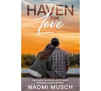 Haven for Love: Two Christian Novellas of Sweet Romance & Quiet Retreat