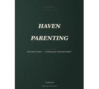 HAVEN Parenting Pathway: Participant Guide - A Pathway for Anchored Adults