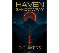Haven: Shadowfay: A 90 Minute YA Dark Fantasy Adventure of Magic, Survival, and the Shadows of Haven (Haven Series)