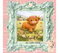 Haven the Highland Cow: A Cozy Bedtime Story About Friendship, Kindness, and Gentle Adventures
