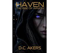 Haven: The Rise of Wrath: A Dark Fantasy of Sacrifice, Survival, and Consequences (Haven Series)