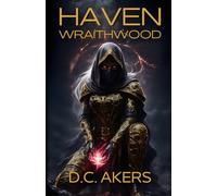 Haven: Wraithwood: A 90 Minute YA Dark Fantasy Adventure of Magic, Fear, and the Ruins of Wraithwood (Haven Series Book 5)