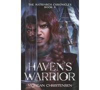 Haven's Warrior (The Matriarch Chronicles)