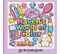 Haven's World of Color: Finally, My Name! A Personalized Coloring Book for Kids and Adults: Haven