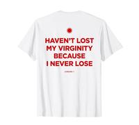 Haven't Lost MY Virginity Because I Never Lose - LIVELIFE Camiseta, Hombre, Blanco, XXL