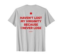 Haven't Lost MY Virginity Because I Never Lose - LIVELIFE Camiseta, Hombre, Plata, 3XL