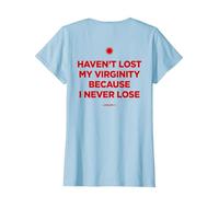 Haven't Lost MY Virginity Because I Never Lose - LIVELIFE Camiseta, Mujer, Azul Bebé, S