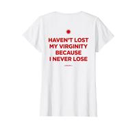 Haven't Lost MY Virginity Because I Never Lose - LIVELIFE Camiseta, Mujer, Blanco, M