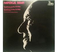 HAVERGAL BRIAN: SYMPHONY NO. 10 (1954) ~~ SYMPHONY NO. 21 (1963) ~ UNICORN RHS 313 - 47 min.