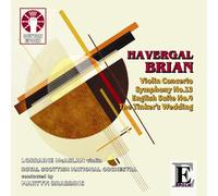 Havergal Brian - Symphony No.13 in C major; English Suite No.4 ('Kindergarten... - Havergal Brian - Symphony No.13 in C major; English Suite No.4 ('Kindergarten'); Violin Concerto in C major; The Tinker's Wedding: Comedy Overture