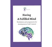 Having A Fulfilled Mind : Self-Control: A Guided Workbook for Personal Growth