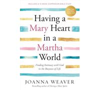 Having a Mary Heart in a Martha World: Finding Intimacy with God in the Busyness of Life