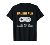 Having Fun Is Not a Waste of Time Camiseta