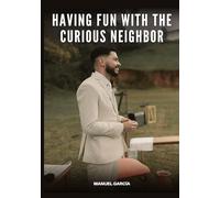 Having Fun with the Curious Neighbor: Gay Erotic Stories of Extreme Sex for Mature Men: 118