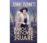 Havoc at Hanover Square: A 1920s Murder Mystery: 9 (Pippa Darling Mysteries)