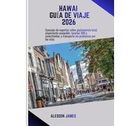 HAWAI GUÍA DE VIAJE 2026: Consejos de expertos sobre gastronomía local, alojamiento asequible, tarjetas SIM y conectividad, y transporte sin problemas por las islas.