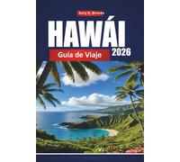 HAWÁI GUÍA DE VIAJE 2026: El planificador definitivo de isla en isla con consejos locales, playas de tope, joyas ocultas e itin erarios económicos
