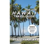 Hawai’i Unveiled: The Ultimate Travel Guide 2025-2026: Explore the Last Frontier’s Wild Beauty, Indigenous Cultures, and Unforgettable Adventures