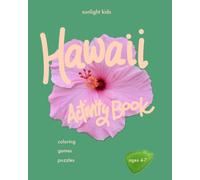 Hawaii Activity Book (Ages 4-7): Aloha! Coloring, Tracing, Mazes, Dot-to-Dot, Hawaiian Words & Hawaii Fun Facts - A Travel Activity Book Kids Love