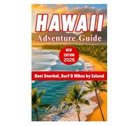 Hawaii Adventure Guide 2026: Best Snorkel, Surf & Hikes by Island (Hawaii Travel Guide Series: Expert Itineraries & Insider Tips for First-Time and Returning Visitors)