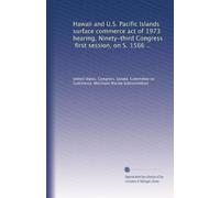 Hawaii and U.S. Pacific Islands surface commerce act of 1973 hearing, Ninety-third Congress, first session, on S. 1566 ..