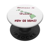 Hawaii, Bienvenido a. Ahora Vete a casa humorístico, Divertido, Broma PopSockets PopGrip Adhesivo