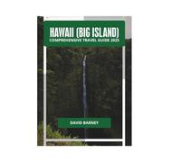 HAWAII (BIG ISLAND) COMPREHENSIVE TRAVEL GUIDE 2025